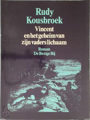 Vincent en geheim van zijn vaders lichaam - R. Kousbroek