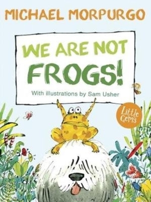 We are not frogs! - Michael Morpurgo We are not frogs! - Michael Morpurgo