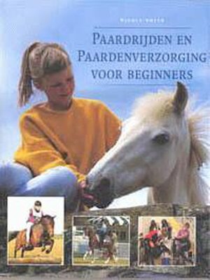 Paardrijden en paardenverzorging voor beginners - Nicole Smith, Willemien Vrielink, Textcase Paardrijden en paardenverzorging voor beginners - Nicole Smith, Willemien Vrielink, Textcase