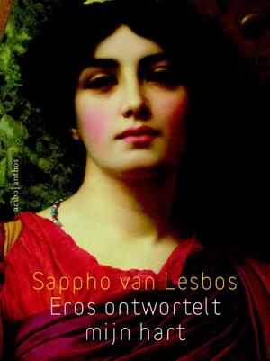 Eros ontwortelt mijn hart - Sappho van Lesbos Eros ontwortelt mijn hart - Sappho van Lesbos