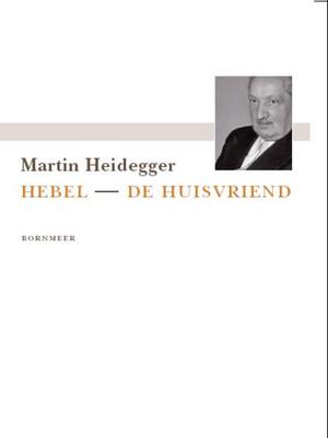 Hebel - de huisvriend - Martin Heidegger Hebel - de huisvriend - Martin Heidegger