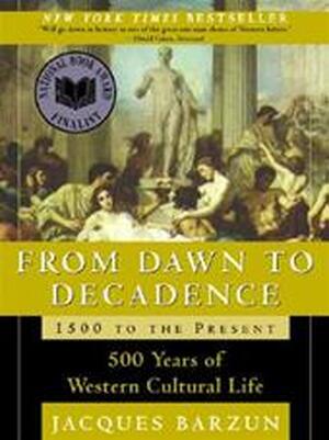 From Dawn to Decadence - Jacques Barzun From Dawn to Decadence - Jacques Barzun