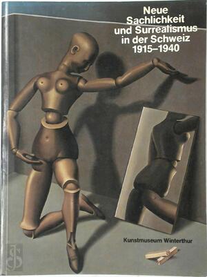 Neue Sachlichkeit und Surrealismus in der Schweiz - Rudolf Koella