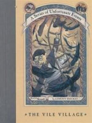 The Vile Village - Lemony Snicket The Vile Village - Lemony Snicket