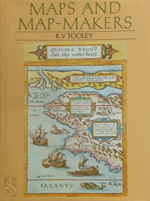 Maps and map-makers - Ronald Vere Tooley