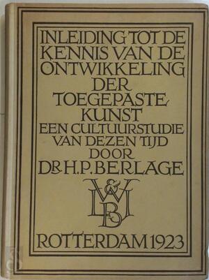 Inleiding tot de kennis van de ontwikkeling der toegepaste kunst - H.P. Berlage