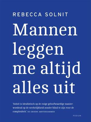 Mannen leggen me altijd alles uit - Rebecca Solnit Mannen leggen me altijd alles uit - Rebecca Solnit