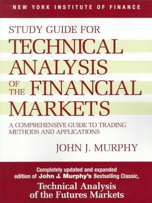 Study Guide for Technical Analysis of the Financial Markets - John J. Murphy Study Guide for Technical Analysis of the Financial Markets - John J. Murphy