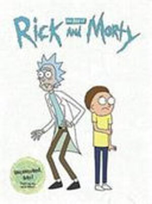 The Art of Rick and Morty - Justin. Siciliano Roiland (James.), James Siciliano