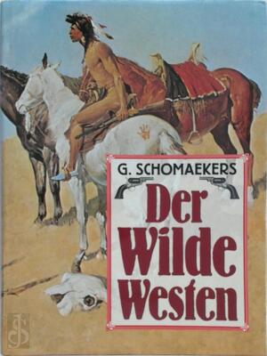 Der wilde Westen - Günter Schomaekers