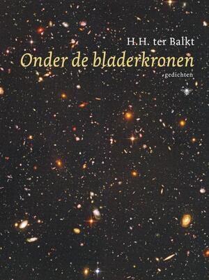 Onder de bladerkronen - H.H. ter Balkt