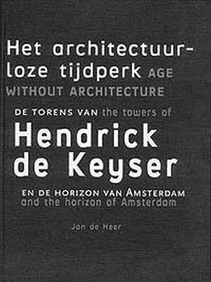 Het architectuurloze tijdperk = Age without architecture - J. de Heer Het architectuurloze tijdperk = Age without architecture - J. de Heer