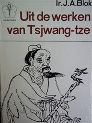 Uit de werken van Tsjwang-Tze - J.A. Blok Uit de werken van Tsjwang-Tze - J.A. Blok
