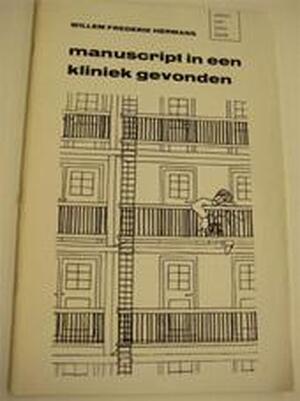 Preambule : Manuscript in een kliniek gevonden - Willem Frederik Hermans Preambule : Manuscript in een kliniek gevonden - Willem Frederik Hermans