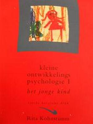 Kleine ontwikkelingspsychologie / I Het jonge kind - Rita Kohnstamm, Amp, Dolph Kohnstamm Kleine ontwikkelingspsychologie / I Het jonge kind - Rita Kohnstamm, Amp, Dolph Kohnstamm