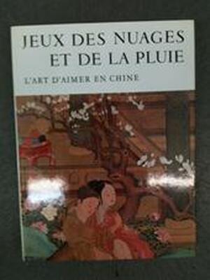 Jeux des nuages et de la pluie. - Michel Beurdely, Georges madame Bataille, Pimpaneau J. T. Fou-Jouei K. Schipper