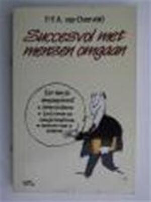 Succesvol met mensen omgaan - P.F.A. van Overveld Succesvol met mensen omgaan - P.F.A. van Overveld