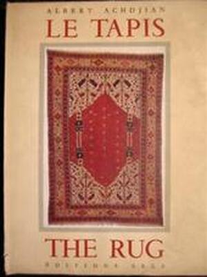 Un art fondamental : le tapis - Albert Achdjian