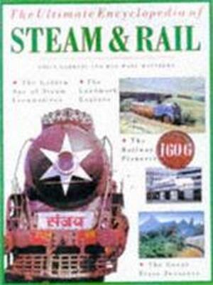 The ultimate encyclopedia of steam & rail - Colin Dennis Garratt, Max Wade-matthews The ultimate encyclopedia of steam & rail - Colin Dennis Garratt, Max Wade-matthews