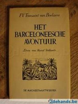 Het barceloneesche avontuur ... - Fernand Victor Toussaint van Boelaere