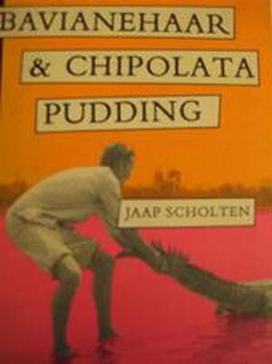Bavianehaar & Chipolatapudding - Jaap Scholten