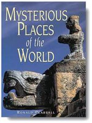 Mysterious Places of the World - Ronald Pearsall Mysterious Places of the World - Ronald Pearsall