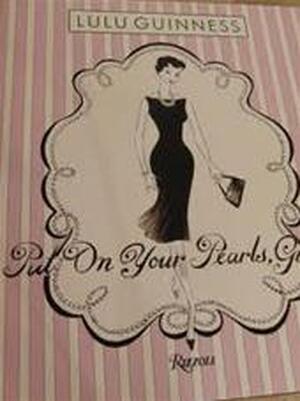 Put On Your Pearls Girls! - Lulu Guinness