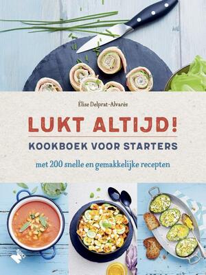Lukt altijd! - Elise Delprat-Alvarès Lukt altijd! - Elise Delprat-Alvarès