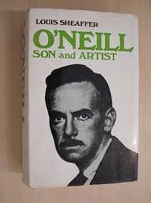 O'Neill, Son and Artist - Louis Sheaffer
