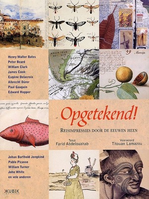 Opgetekend! Reisimpressies door de eeuwen heen - Farid Abdelouahab, Titouan Lamazou