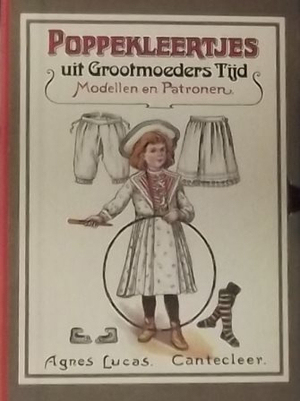 Poppenkleertjes uit grootmoeders tijd - Agnes Lucas Poppenkleertjes uit grootmoeders tijd - Agnes Lucas