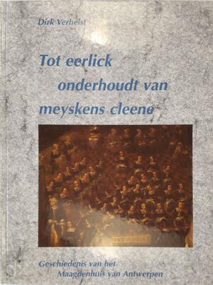 Tot eerlick onderhoudt van meyskens cleene - D. Verhelst Tot eerlick onderhoudt van meyskens cleene - D. Verhelst