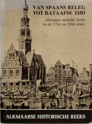 Van Spaans beleg tot Bataafse tijd - M. van der Bijl Van Spaans beleg tot Bataafse tijd - M. van der Bijl