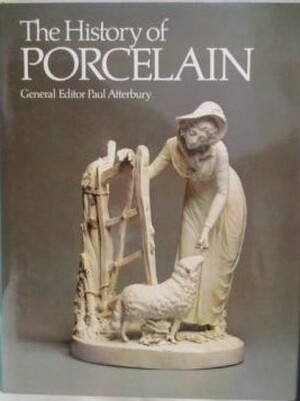 The History of porcelain - Paul Atterbury The History of porcelain - Paul Atterbury