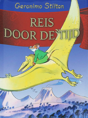 Reis door de tijd - Geronimo Stilton Reis door de tijd - Geronimo Stilton