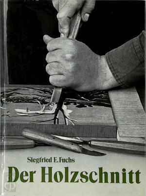 Der Holzschnitt - Siegfried E. Fuchs