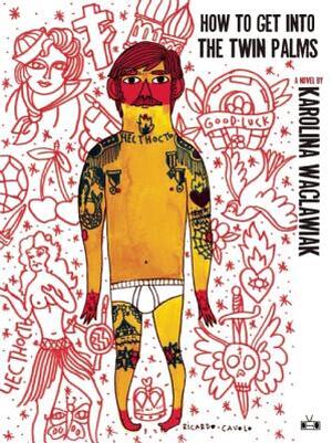 How to Get into the Twin Palms - Karolina Waclawiak