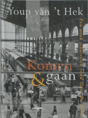Komen & gaan - Youp van 't Hek Komen & gaan - Youp van 't Hek