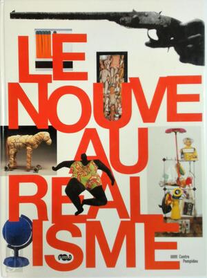 Le nouveau réalisme - Cécile Debray, Galeries Nationales Du Grand Palais (France), Réunion Des Musées Nationaux (France) Le nouveau réalisme - Cécile Debray, Galeries Nationales Du Grand Palais (France), Réunion Des Musées Nationaux (France)