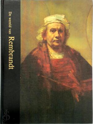 De wereld van Rembrandt, 1606-1669 - Robert Wallace, Time-Life Books