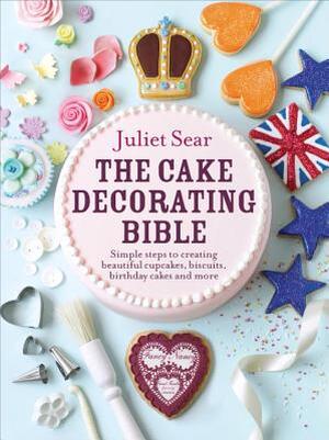 Cake Decorating Bible - Juliet Sear
