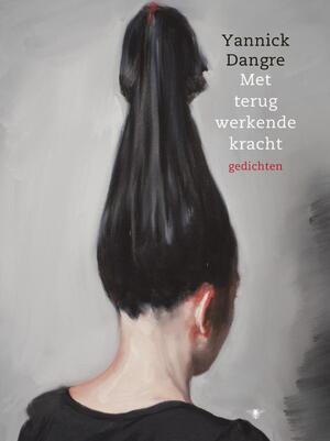 Met terugwerkende kracht - Yannick Dangre Met terugwerkende kracht - Yannick Dangre
