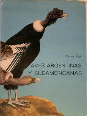 Aves argentinas y sudamericanas - Carlos Vigil