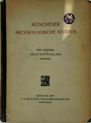 Münchener archaeologische Studien, dem Andenken Adolf Furtwänglers gewidmet - 