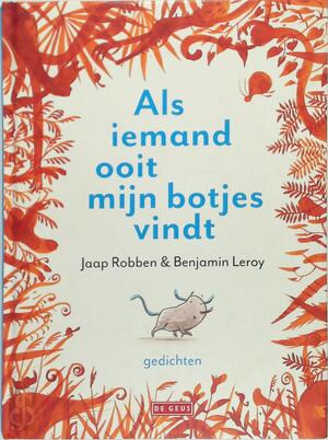 Als iemand ooit mijn botjes vindt - Jaap Robben, Benjamin Leroy