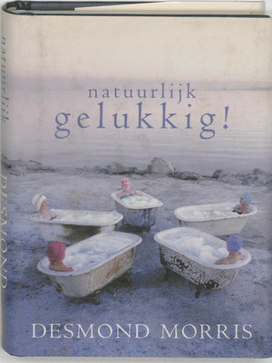 Natuurlijk gelukkig ! - Desmond Morris Natuurlijk gelukkig ! - Desmond Morris