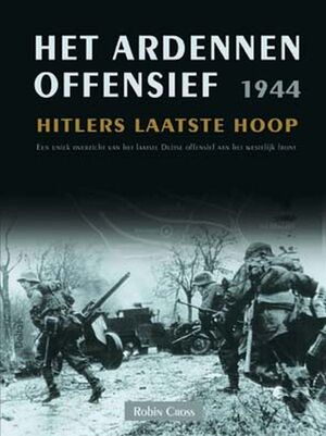 Het Ardennen Offensief 1944 - R. Cross, Amp, P.H. Geurink Het Ardennen Offensief 1944 - R. Cross, Amp, P.H. Geurink