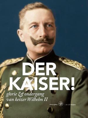 Der Kaiser! - Jan J.B. Kuipers Der Kaiser! - Jan J.B. Kuipers