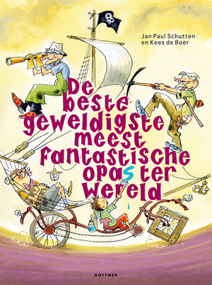 De beste, geweldigste, meest fantastische opa's ter wereld - Jan Paul Schutten De beste, geweldigste, meest fantastische opa's ter wereld - Jan Paul Schutten
