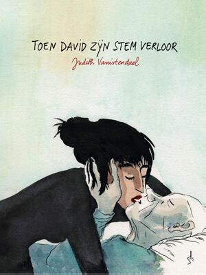 Toen David zijn stem verloor - Judith Vanistendael